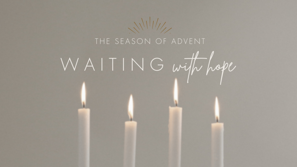 Waiting with Hope: Week 1 of the Season of Advent