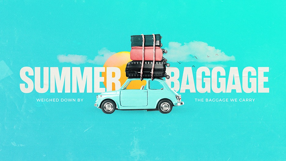 Summer Baggage: Dealing with Pride & Selfishness