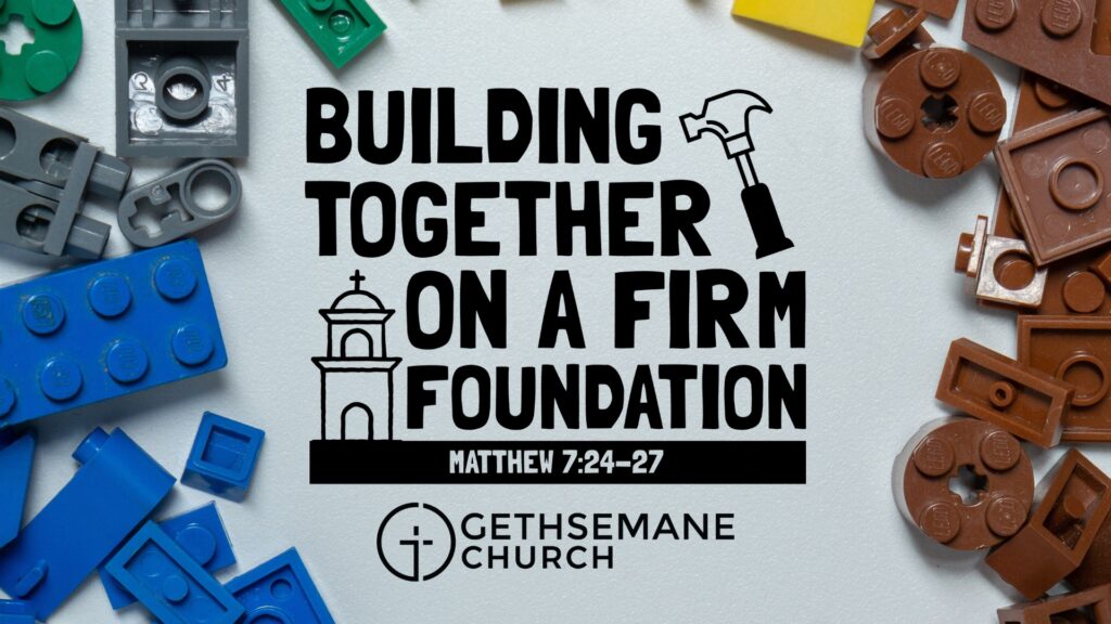 Building Together on a Firm Foundation