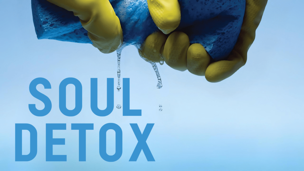 Soul Detox: Dealing with Cultural Toxins